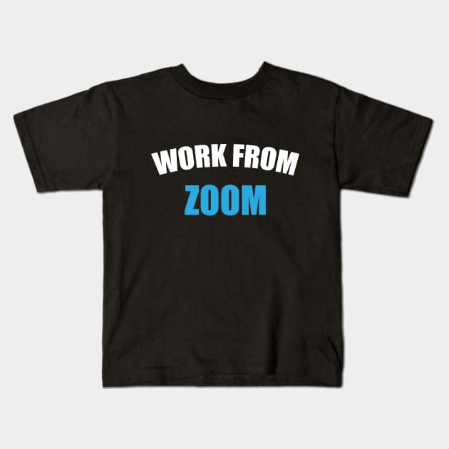 Work From Zoom Kids T-Shirt by umarhahn